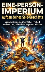 Eine-Person-Imperium: Aufbau deines Solo-Geschäfts
