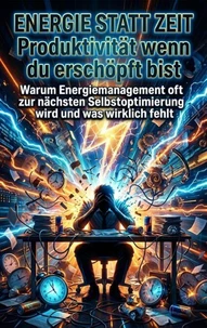 Energie statt Zeit: Produktivität wenn du erschöpft bist