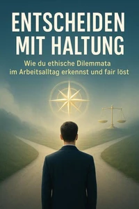 Entscheiden mit Haltung