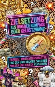 Zielsetzung Als Innerer Kompass Oder Selbstzwang