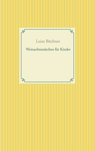 Luise Büchner - Weinachtsmärchen für Kinder.