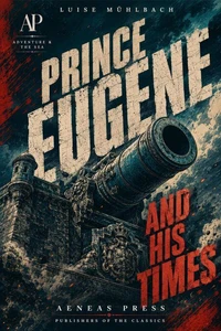 Prince Eugene and His Times