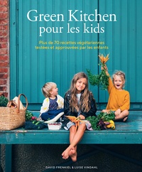 Livre gratuit téléchargements ipod Green Kitchen pour les kids  - Plus de 70 recettes végétariennes testées et approuvées par les enfants FB2 PDB MOBI 9782072845376 par Luise Vindahl, David Frenkiel