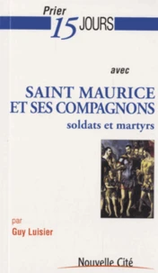 Prier 15 jours avec saint Maurice et ses compagnons