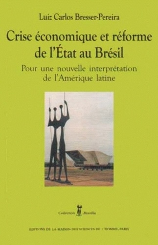 Luiz Carlos Bresser-Pereira - Crise économique et réforme de l'Etat au Brésil - Pour une nouvelle interprétation de l'Amérique latine.