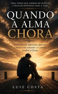 QUANDO A ALMA CHORA