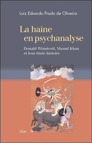 Luiz Eduardo Prado de Oliveira - La haine en psychanalyse - Donald Winnicott, Masud Khan et leur triste histoire.