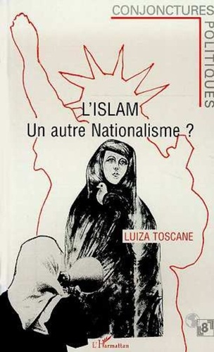 Luiza Toscane - L'Islam, un autre nationalisme ?.