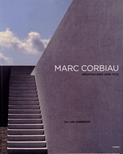 Luk Lambrecht - Marc Corbiau - Architectures 2000-2012.