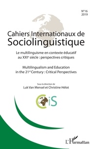 Luk Van Mensel et Christine Hélot - Cahiers Internationaux de Sociolinguistique N° 16/2019 : Le multilinguisme en contexte éducatif au XXIe siècle : perspectives critiques.