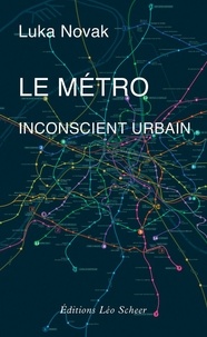 Luka Novak - Le Métro, inconscient urbain.