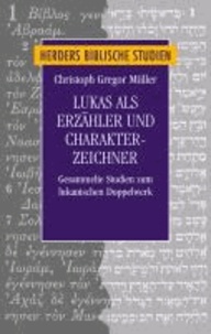 Lukas als Erzähler und Charakter-Zeichner - Gesammelte Studien zum lukanischen Doppelwerk.