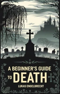 A Beginner’s Guide to Death