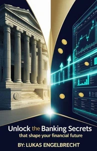 Unlock the Secrets of Banking and Empower Your Financial Future