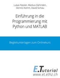 Lukas Fässler et David Sichau - Programmieren mit Python und Matlab - Begleitunterlagen zum Onlinekurs.