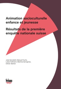 Lukas Fellmann et Manuel Fuchs - Animation socioculturelle enfance et jeunesse - Résultats de la première enquête nationale suisse.