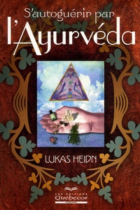 Lukas Heidn - S'auto-guérir par l'Ayurvéda.