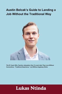 Austin Belcak’s Guide to Landing a Job Without the Traditional Way