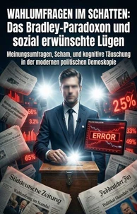 Wahlumfragen im Schatten: Das Bradley-Paradoxon und sozial erwünschte Lügen