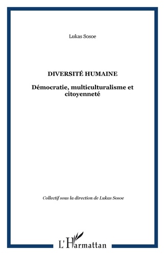 Lukas Sosoe et  Collectif - Diversité humaine - Démocratie, multiculturalisme et citoyenneté.