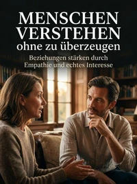 Menschen verstehen ohne zu überzeugen