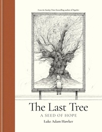 Luke Adam Hawker - The Last Tree - A Seed of Hope.