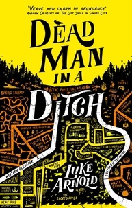 Luke Arnold - Dead Man in a Ditch - Fetch Phillips Book 2.