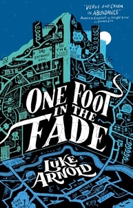 Luke Arnold - One Foot in the Fade - Fetch Phillips Book 3.