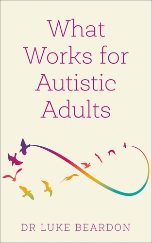 Luke Beardon - What Works for Autistic Adults.