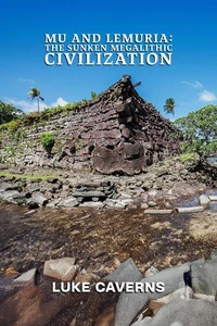 Mu and Lemuria: The Sunken Megalithic Civilization