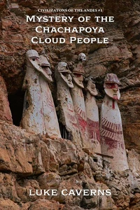 Mystery of the Chachapoya Cloud People