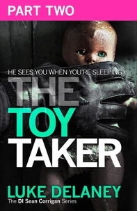 Luke Delaney - The Toy Taker: Part 2, Chapter 4 to 5.