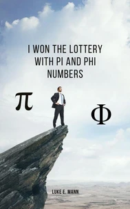 I Won the Lottery with Pi and Phi Numbers