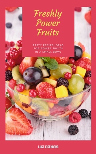 Freshly Power Fruits. Tasty Recipe Ideas For Power Fruits In A Small Bowl (Freshly &amp; Healthy Kitchen)