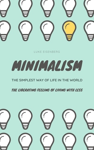 MINIMALISM...The Simplest Way Of Life In The World. The Liberating Feeling Of Living With Less