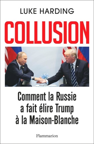 Collusion. Comment la Russie a fait élire Trump à la Maison-Blanche
