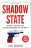 Shadow State. Murder, Mayhem and Russia's Remaking of the West