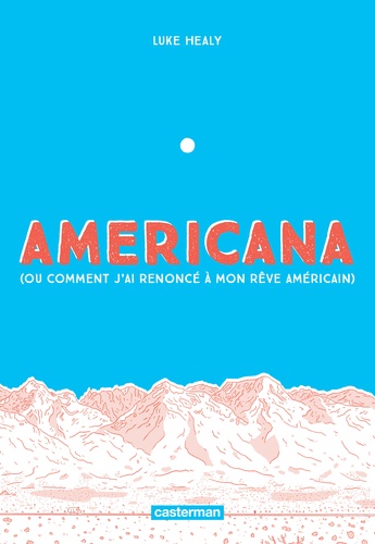 Americana (ou comment j'ai renoncé à mon rêve américain)