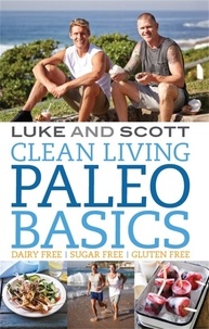 Luke Hines et Scott Gooding - Clean Living Paleo Basics.
