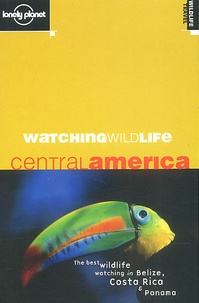 Luke Hunter et David Andrew - Watching  Wildlife Central America.