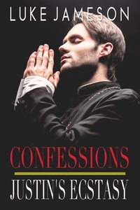  Luke Jameson - Justin's Ecstasy - Confessions, #3.