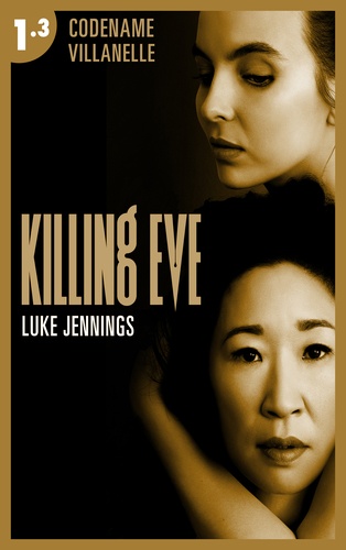 Killing Eve - Codename Villanelle - Episode 3. Le roman à l'origine de la série événement !
