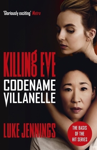 Killing Eve: Codename Villanelle. The basis for the BAFTA-winning Killing Eve TV series