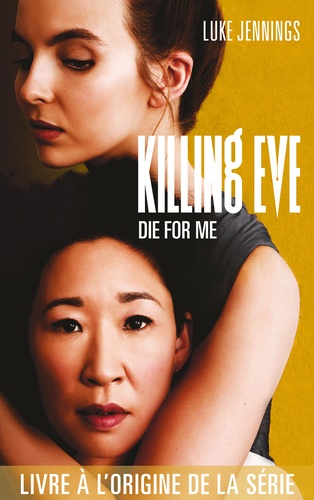 Killing Eve - Die for me. Tome 3
