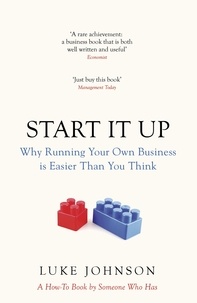 Luke Johnson - Start It Up - Why Running Your Own Business is Easier Than You Think.