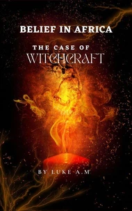 Belief in Africa: The Case of Witchcraft