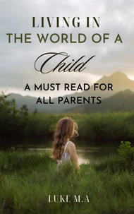 Living in the World of a Child