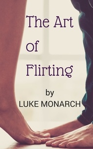  Luke Monarch - The Art of Flirting.