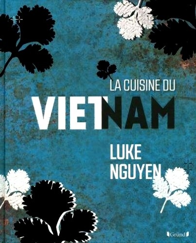 Luke Nguyen - La cuisine du Vietnam.