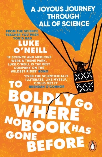 Luke O'Neill - To Boldly Go Where No Book Has Gone Before - A Joyous Journey Through All of Science.